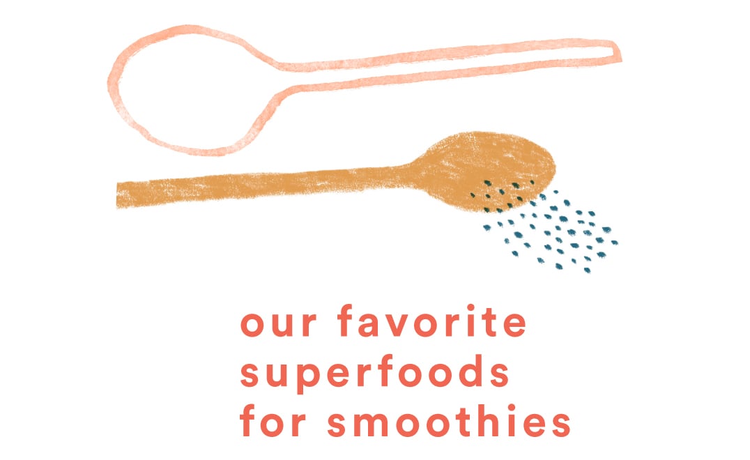 Our favorite superfoods for smoothies
