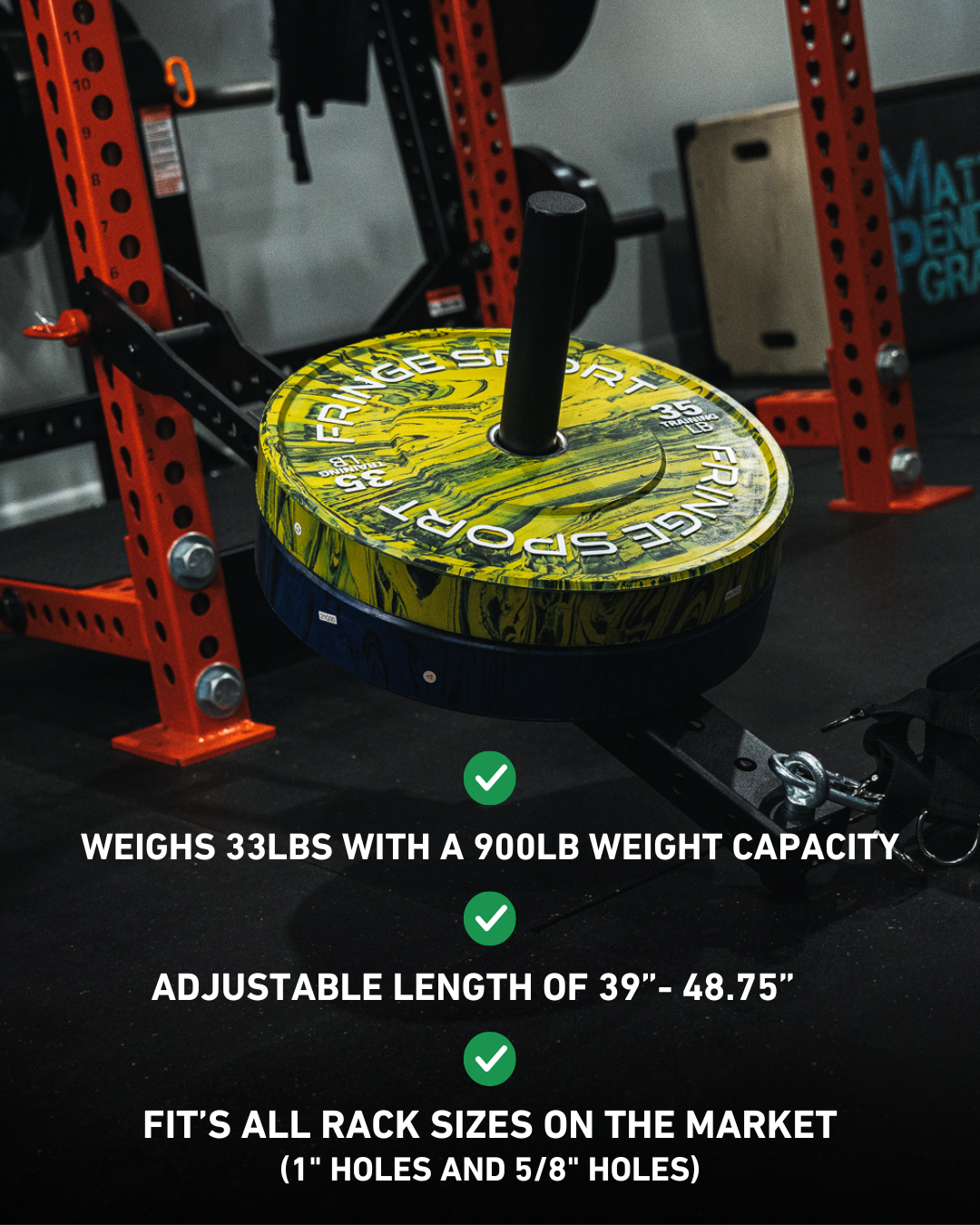 The Mammoth belt squat weighs 33lbs with a 900lb weight capacity, has an adjustable length ranging from 39 inches to 48.75 inches, and fits all rack sizes on the market which include 1 inch holes and 5/8 inch holes.