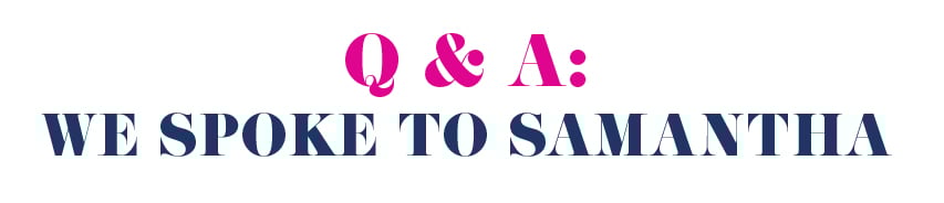 Q&A: We spoke to Samantha