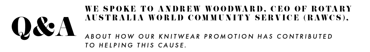 Q&A: Andrew Woodward, CEO of Rotary Australia World Community Service.