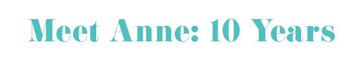 Meet Anne: 10 Years
