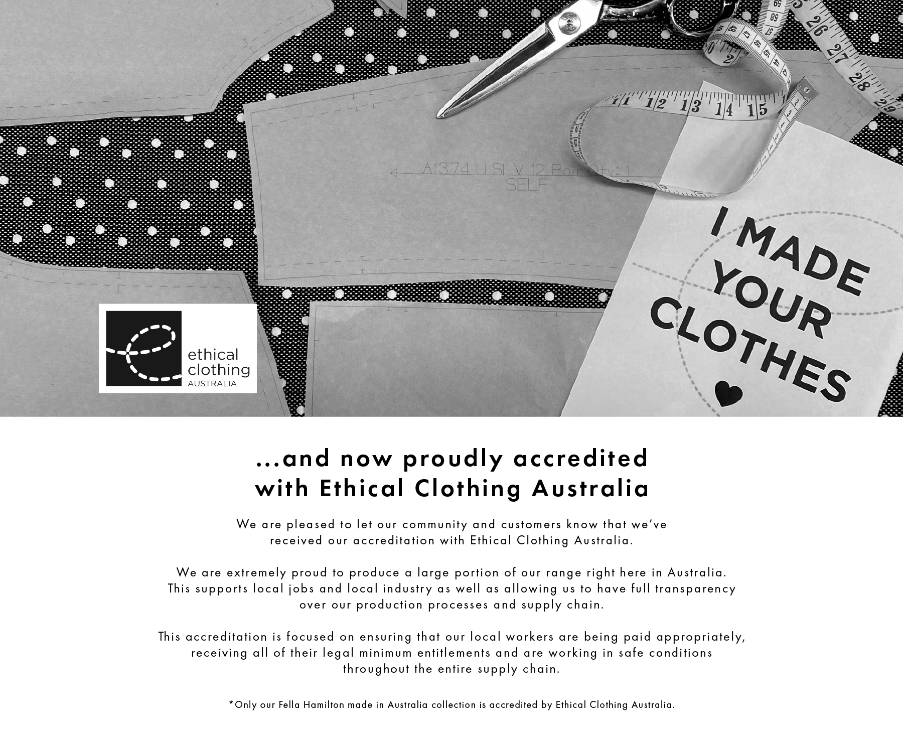 We are proudly accredited with Ethical Clothing Australia.