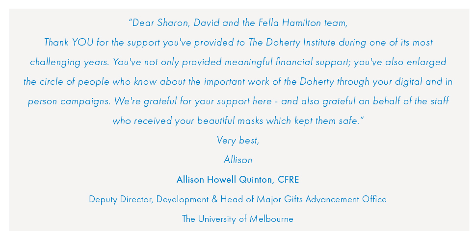 Allison Howell Quinton thanks Fella Hamilton for their support to the Doherty Institute.