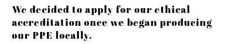 We decided to apply for our ethical accredation