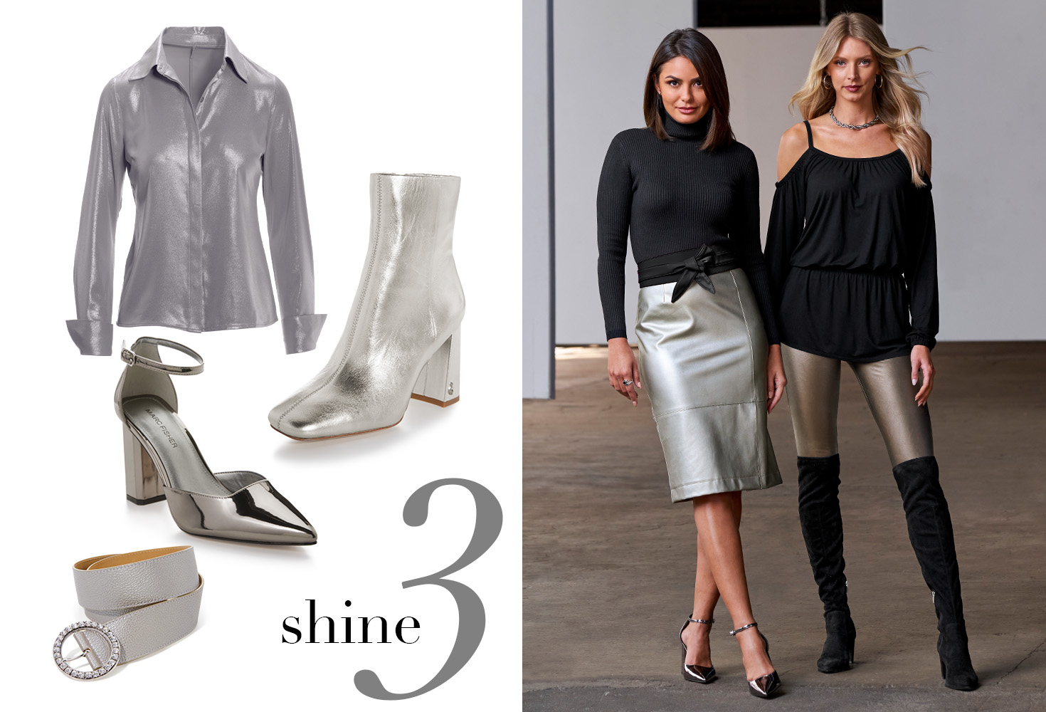 Photo includes sophia metallic button up, silver square toe booties, metallic strappy heel and grey and embellished belt. Model 1 wearing high neck black sweater with metallic silver knee length skirt and wrap tie black belt.Model 2 wearing black cold shoulder romper with metallic aspen leggings and knee high black boots.