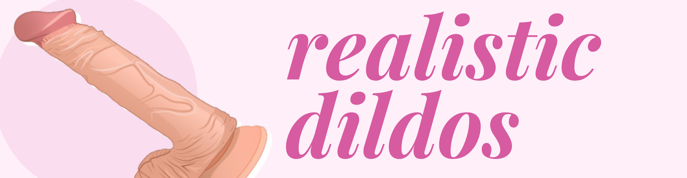 Shop all realistic, penis shaped dildos