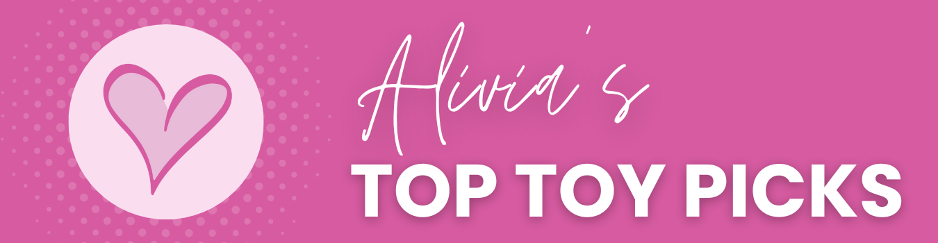 Alivia's Top Toy Picks