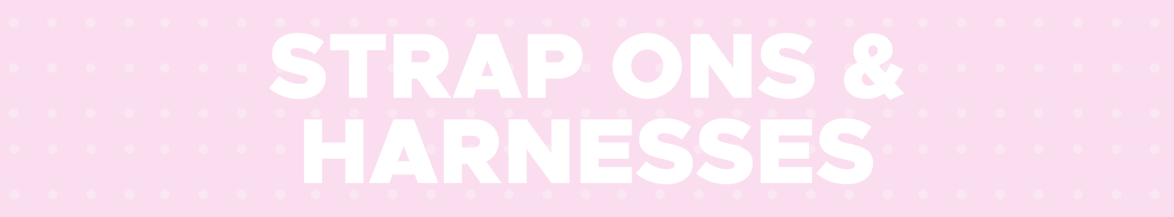 Banner for our strap-ons and harness collection! Banner reads: Strap-ons and harnesses. Shop our best selection of strap-on dildos! 100% discreet shipping.