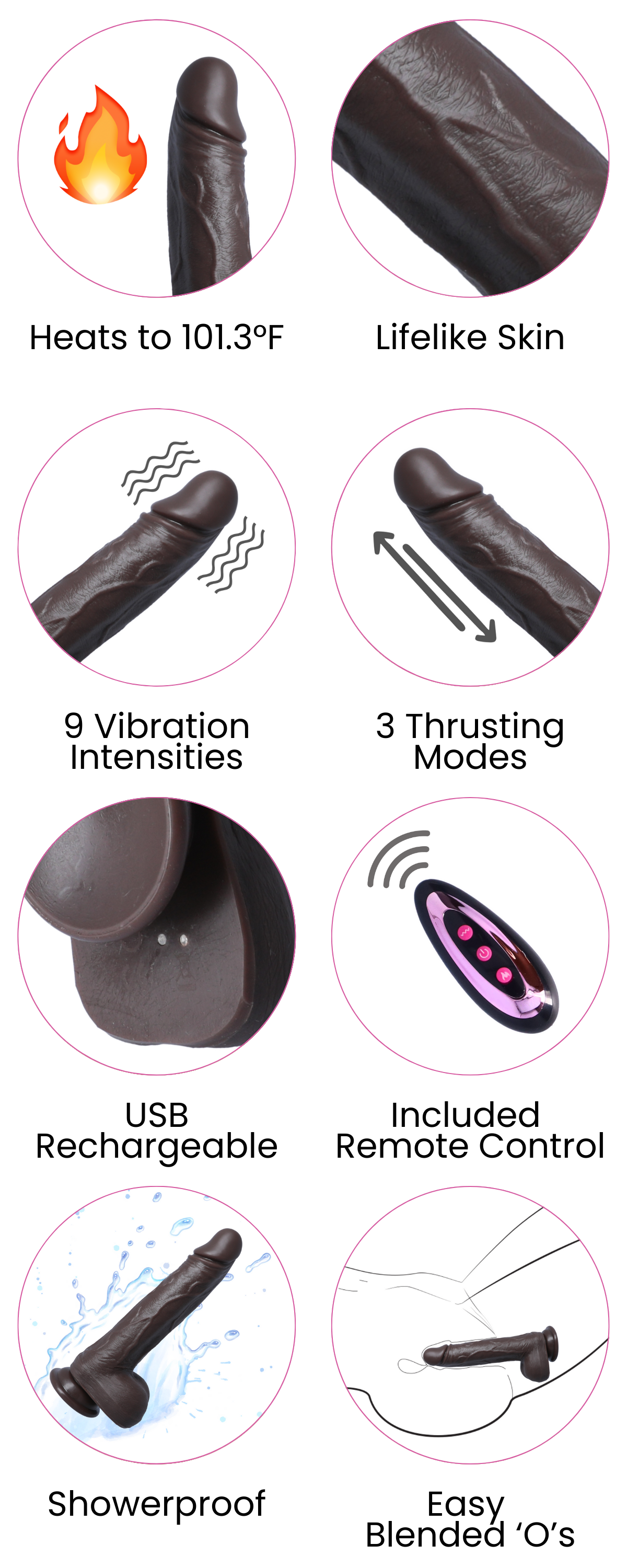 Heats to 101.3°F, Lifelike Skin, 9 Vibration Intensities, 3 Thrusting Modes, USB Rechargeable, Included  Remote Control, Showerproof, Easy  Blended ‘O’s
