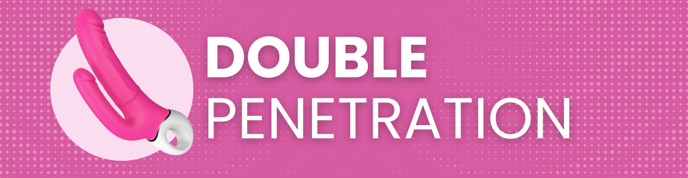 Banner for our double penetration dildos collection. Banner reads: Double ( & triple) penetration. Shop our best selection of double sided dildos! 100% discreet shipping.